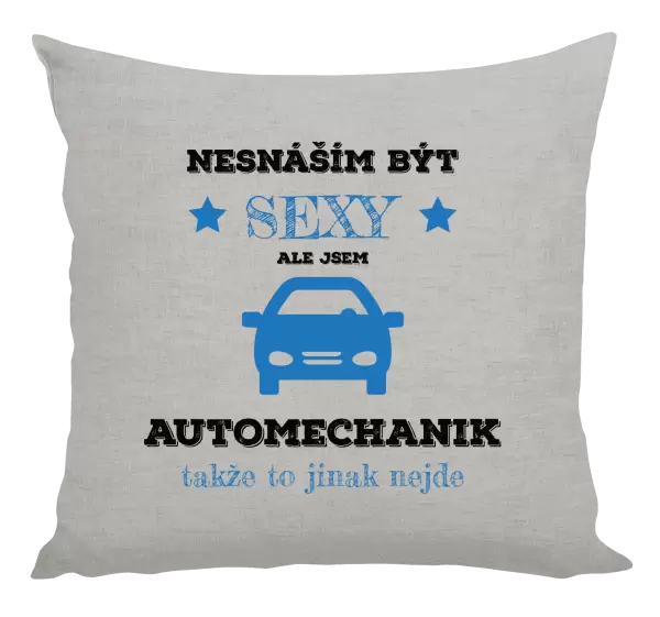 Polštář Nesnáším být sexy, ale jsem automechanik