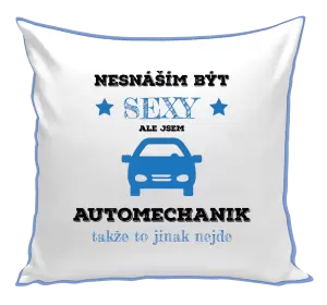 Polštář Nesnáším být sexy, ale jsem automechanik
