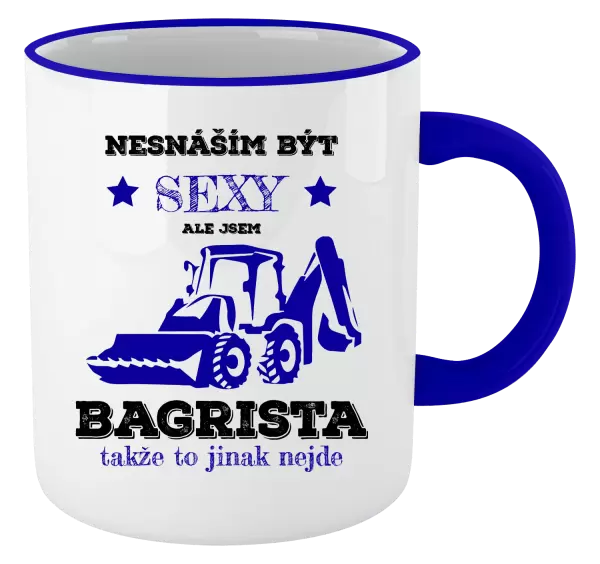 Hrnek Nesnáším být sexy, ale jsem bagrista