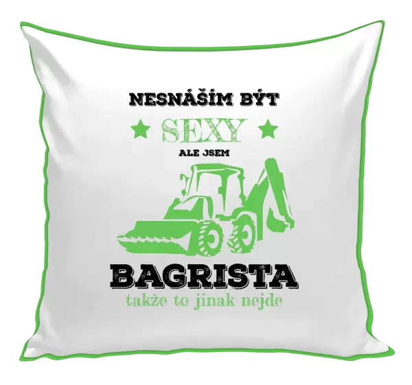 Polštář Nesnáším být sexy, ale jsem bagrista