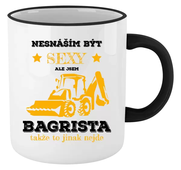 Hrnek Nesnáším být sexy, ale jsem bagrista