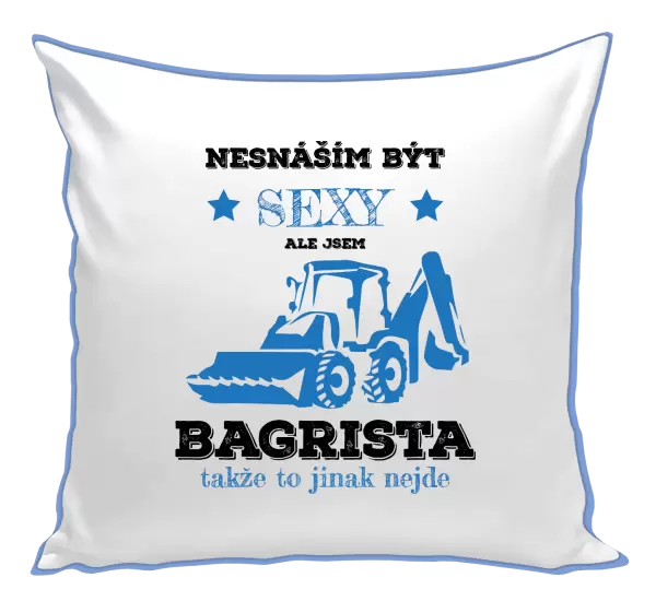 Polštář Nesnáším být sexy, ale jsem bagrista