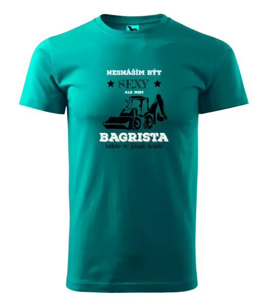 Pánské tričko Nesnáším být sexy, ale jsem bagrista