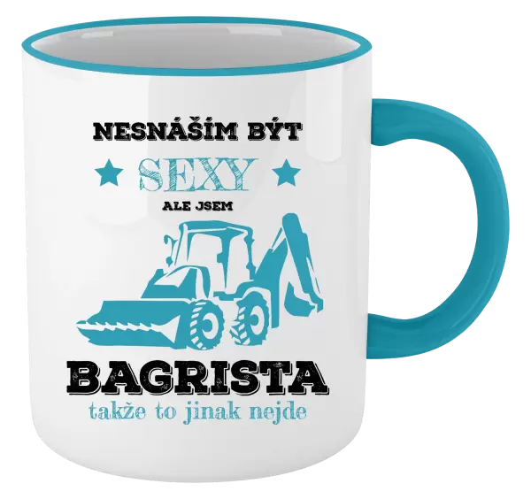 Hrnek Nesnáším být sexy, ale jsem bagrista