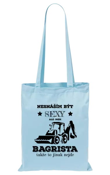 Látková taška Nesnáším být sexy, ale jsem bagrista
