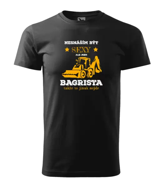 Pánské tričko Nesnáším být sexy, ale jsem bagrista