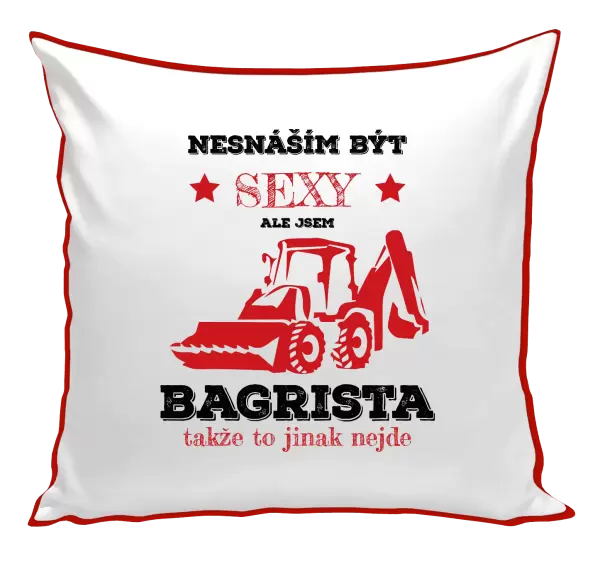Polštář Nesnáším být sexy, ale jsem bagrista