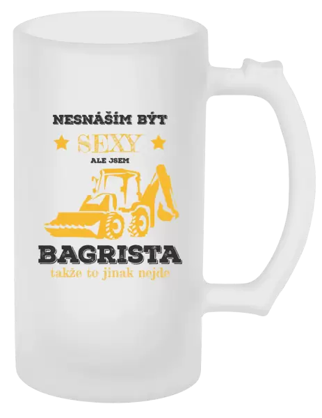 Půllitr Nesnáším být sexy, ale jsem bagrista