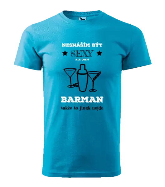 Pánské tričko Nesnáším být sexy, ale jsem barman