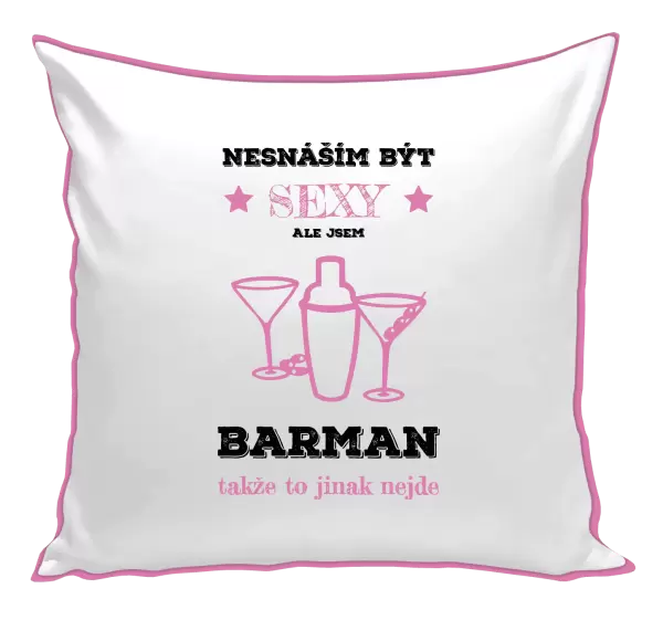 Polštář Nesnáším být sexy, ale jsem barman