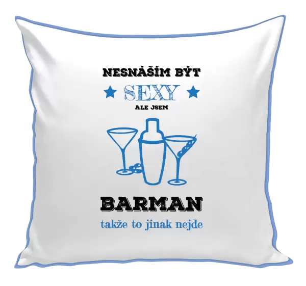Polštář Nesnáším být sexy, ale jsem barman
