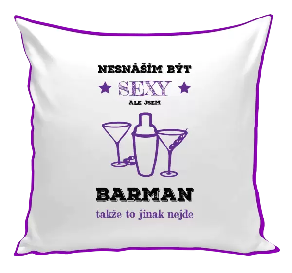 Polštář Nesnáším být sexy, ale jsem barman