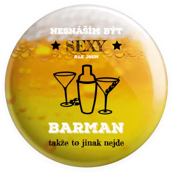 Placka Nesnáším být sexy, ale jsem barman