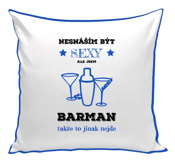 Polštář Nesnáším být sexy, ale jsem barman