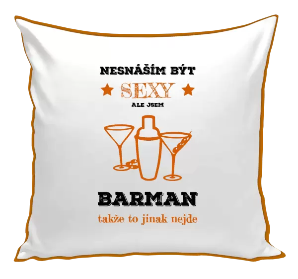 Polštář Nesnáším být sexy, ale jsem barman