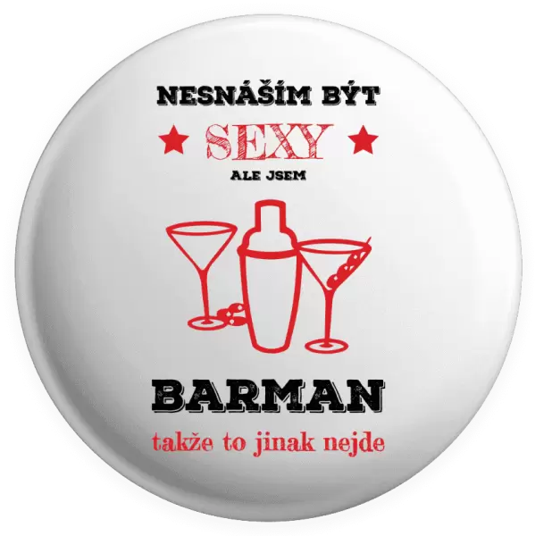 Placka Nesnáším být sexy, ale jsem barman