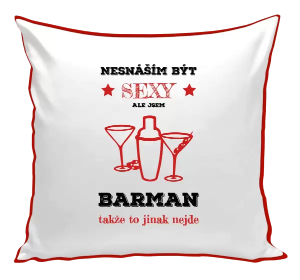 Polštář Nesnáším být sexy, ale jsem barman