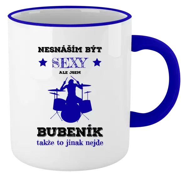 Hrnek Nesnáším být sexy, ale jsem bubeník