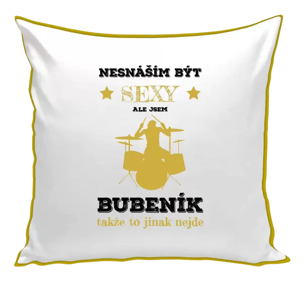 Polštář Nesnáším být sexy, ale jsem bubeník