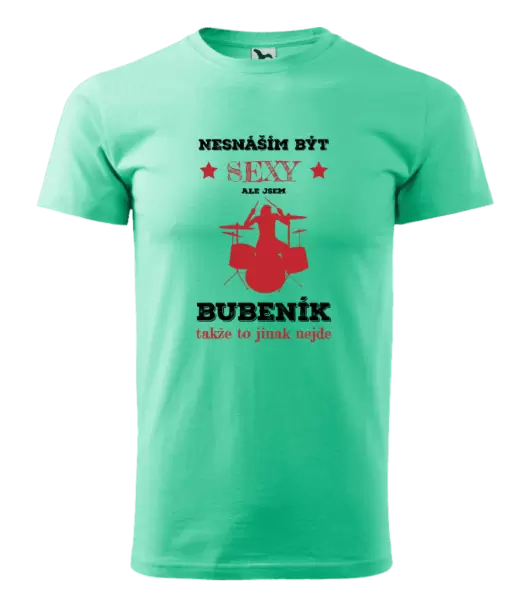 Pánské tričko Nesnáším být sexy, ale jsem bubeník