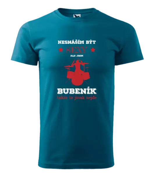 Pánské tričko Nesnáším být sexy, ale jsem bubeník