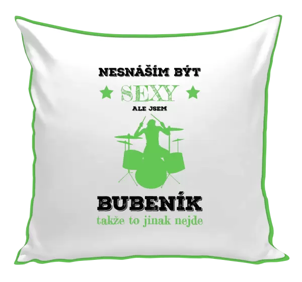 Polštář Nesnáším být sexy, ale jsem bubeník