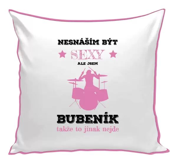 Polštář Nesnáším být sexy, ale jsem bubeník