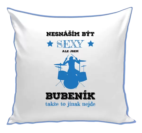 Polštář Nesnáším být sexy, ale jsem bubeník