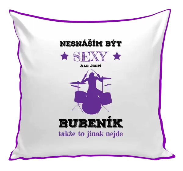 Polštář Nesnáším být sexy, ale jsem bubeník