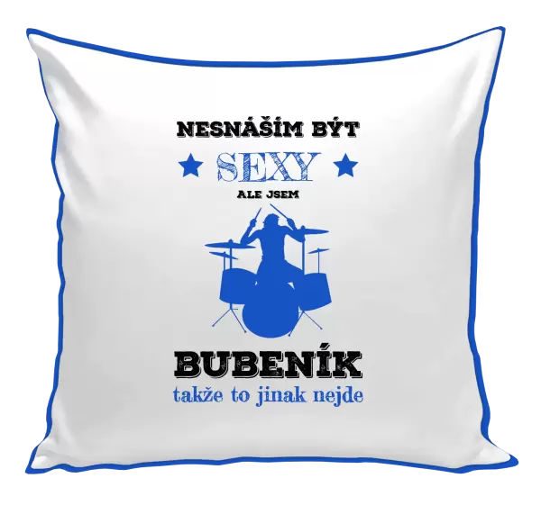 Polštář Nesnáším být sexy, ale jsem bubeník