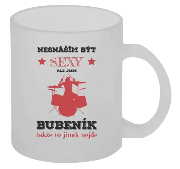 Hrnek Nesnáším být sexy, ale jsem bubeník