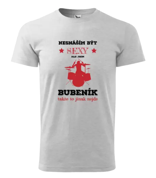Pánské tričko Nesnáším být sexy, ale jsem bubeník