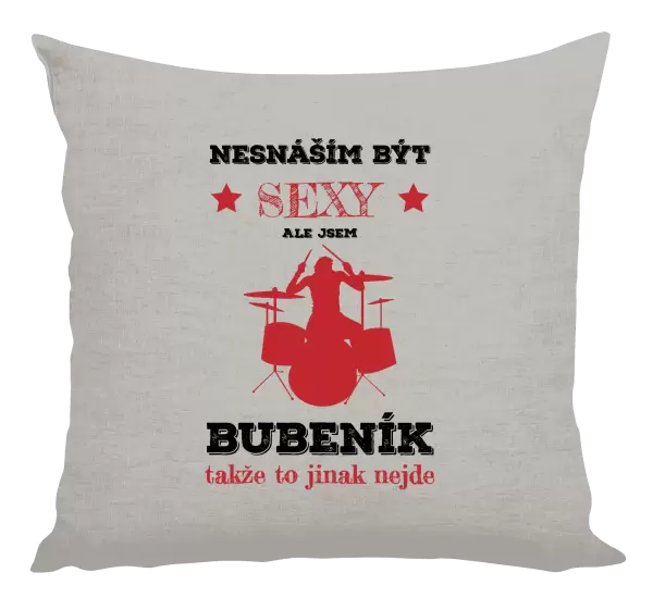Polštář Nesnáším být sexy, ale jsem bubeník