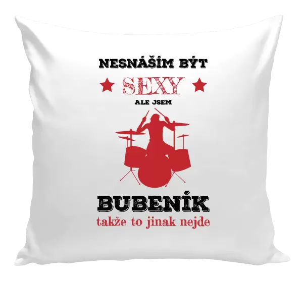 Polštář Nesnáším být sexy, ale jsem bubeník