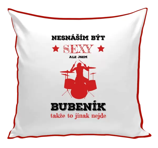 Polštář Nesnáším být sexy, ale jsem bubeník