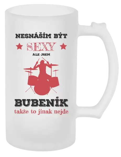 Půllitr Nesnáším být sexy, ale jsem bubeník