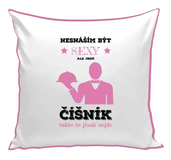 Polštář Nesnáším být sexy, ale jsem číšník