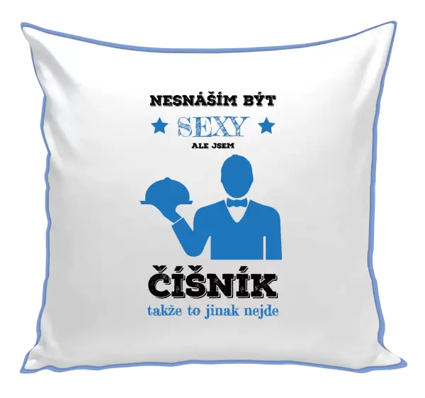 Polštář Nesnáším být sexy, ale jsem číšník