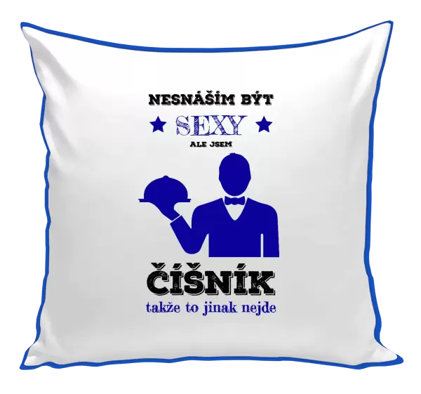 Polštář Nesnáším být sexy, ale jsem číšník