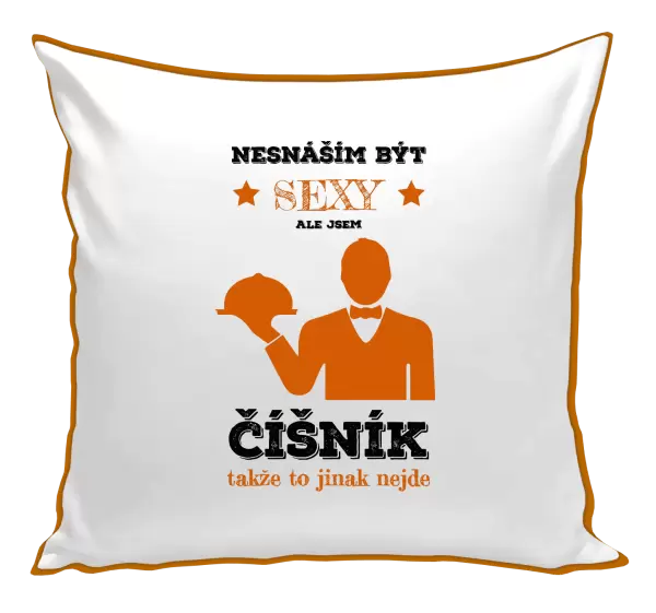 Polštář Nesnáším být sexy, ale jsem číšník
