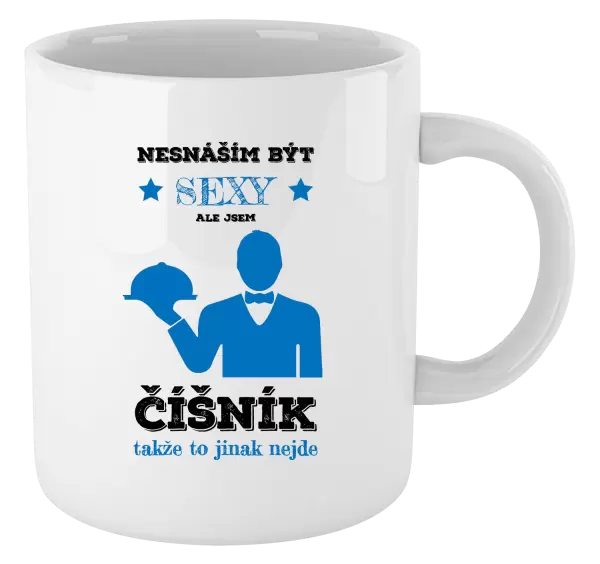 Hrnek Nesnáším být sexy, ale jsem číšník