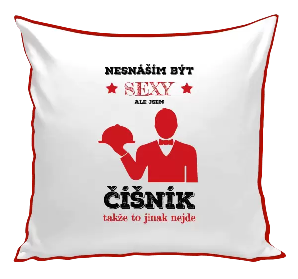 Polštář Nesnáším být sexy, ale jsem číšník