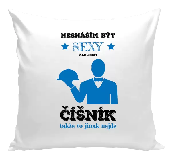 Polštář Nesnáším být sexy, ale jsem číšník