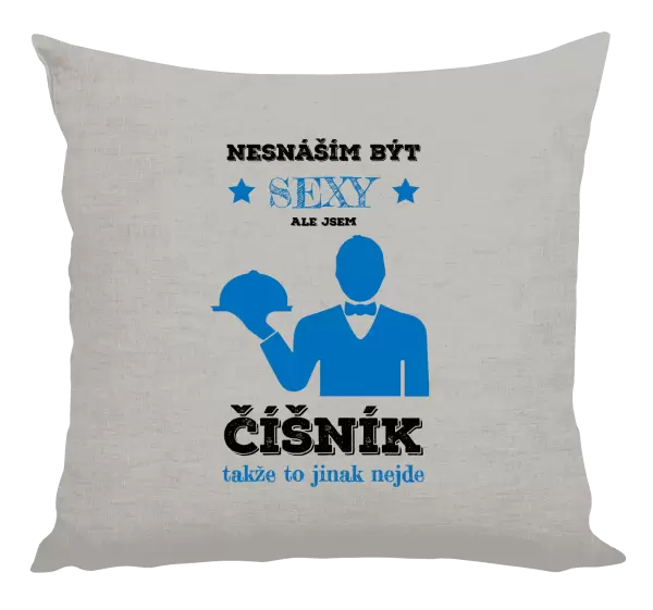 Polštář Nesnáším být sexy, ale jsem číšník