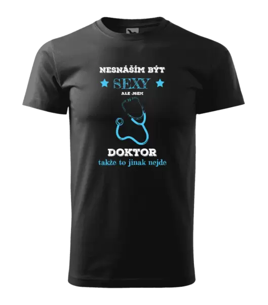 Pánské tričko Nesnáším být sexy, ale jsem doktor