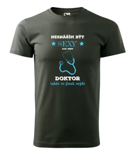 Pánské tričko Nesnáším být sexy, ale jsem doktor