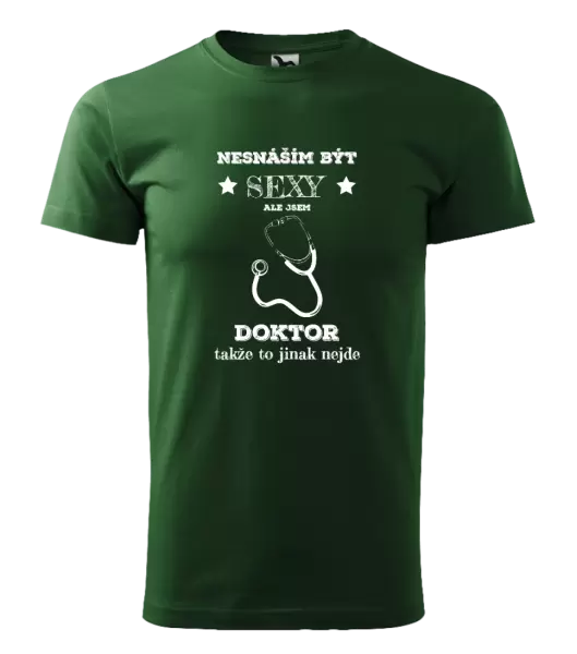 Pánské tričko Nesnáším být sexy, ale jsem doktor