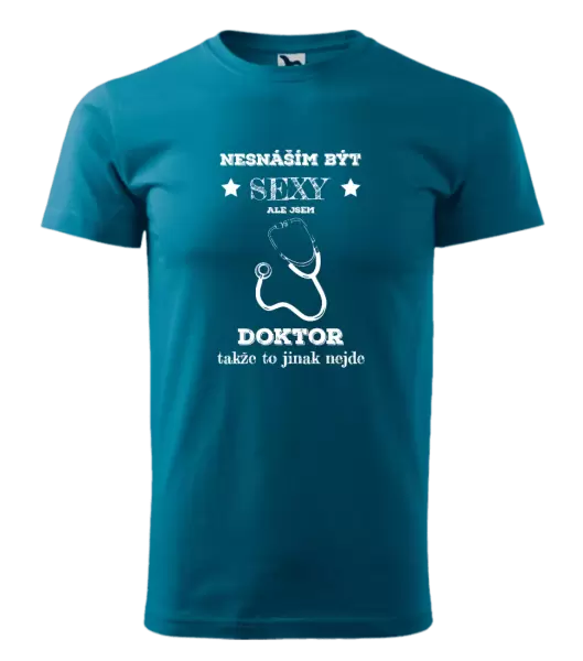 Pánské tričko Nesnáším být sexy, ale jsem doktor