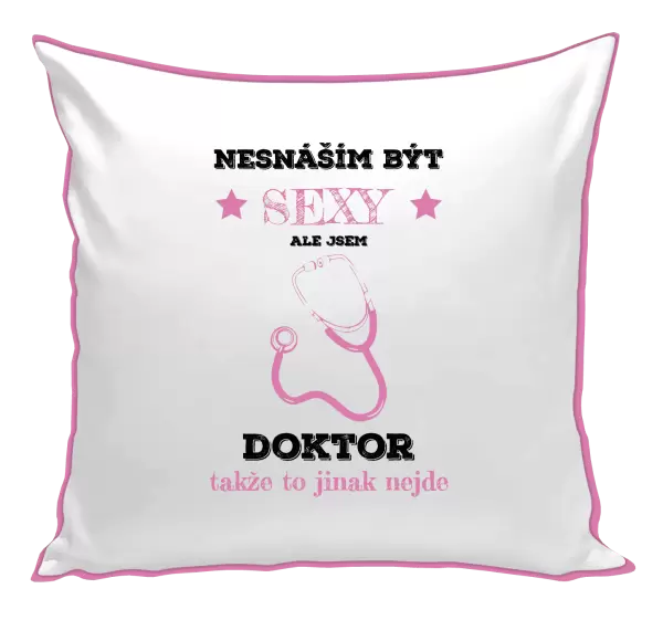 Polštář Nesnáším být sexy, ale jsem doktor