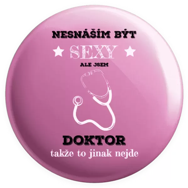 Placka Nesnáším být sexy, ale jsem doktor